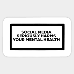 Social Media seriously harms your metal health Sticker